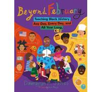 Dawnavyn James Beyond February: Teaching Black History Any Day, Ever (Tascabile)
