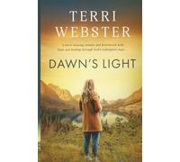 Dawn's Light: A novel weaving trauma and heartbreak with hope and healing through God's redemptive ways