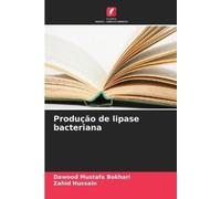 Dawood Mustafa Bokhari Zahid Hussain Produção de lipase bacteriana (Tascabile)