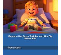 Dawson the Busy Toddler and His Big Sister Ella