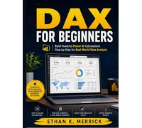 DAX FOR BEGINNERS: Build Powerful Power BI Calculations Step-by-Step for Real-World Data Analysis