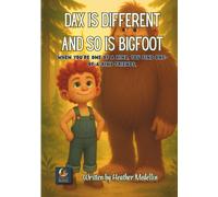 Dax is Different and so is Bigfoot: When you're one of a kind, you find one-of-a-kind friends.