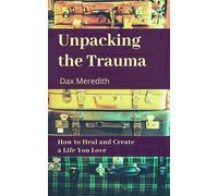 Dax Meredith Unpacking the Trauma (Tascabile)