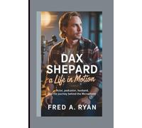DAX SHEPARD BIOGRAPHY:: A Life in Motion Actor, Podcaster, Husband, and the Journey Behind the Microphone