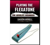 Daxon Mirell Playing the Flexatone for Absolute Beginners (Tascabile)