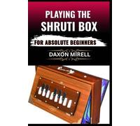 Daxon Mirell Playing the Shruti Box for Absolute Beginners (Tascabile)