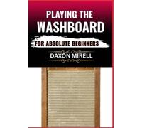 Daxon Mirell Playing the Washboard for Absolute Beginners (Tascabile)