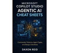 Daxon Reid Microsoft Copilot Studio Agentic AI Cheat Sheets (Tascabile)