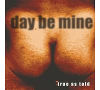 Day Be Mine - True As Told