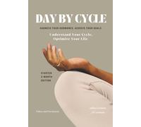 Day By Cycle: Daily Planner for Women | Starter 3-Month Edition: Plan your life by your cycle - a science-backed framework for women optimizing health, focus, and productivity.