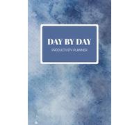 Day By Day Productivity Planner: 365 Day Undated General Planner to Calm Your Mind: [by Order & Ease]