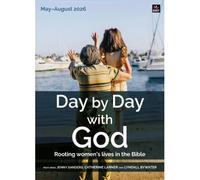 Day by Day with God May-August 2026: Rooting women's lives in the Bible