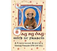 Day by Day with St. Francis: A Franciscan Breviary