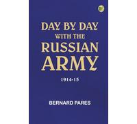 Day by Day with the Russian Army, 1914-15