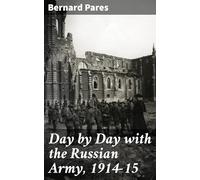 Day by Day With the Russian Army, 1914-15