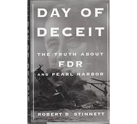 Day of Deceit: The Truth About FDR and Pearl Harbor