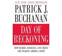 Day of Reckoning: How Hubris - Buchanan Patrick