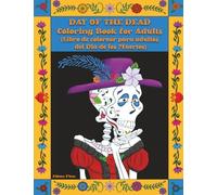 Day of the Dead Coloring Book for Adults - Libro de Colorear para Adultos Del Día de Los Muertos