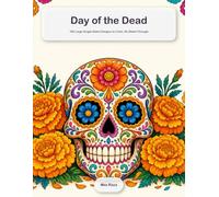 Day of the Dead / Día de los Muertos Coloring Book: 100 Large Single-Sided Designs to Color, No Bleed-Through