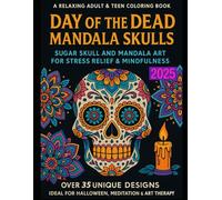 Day of the Dead Mandala Skulls: A Calming Coloring Book for Teens and Adults