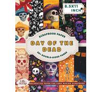 Day Of The Dead Scrapbook Paper: 36 Double-Sided 8.5x11 Inch Sheets Inspired by Mexican Día de los Muertos Traditions