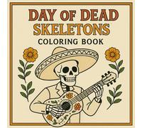 Day of the Dead Skeletons Coloring Book for Adults: Spooky Sugar Skulls, Festive Skeletons & Intricate Designs for Relaxation & Fun: Beautifully ... • Creativity Boost • Mindful Relaxation