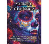 Day of the Dead Sugar Skull Coloring Book for Adults: Bold Calavera & Floral Skull Designs for Relaxation, Mindfulness and Creative Expression - 74 Single-Sided Tattoo-Inspired Illustrations