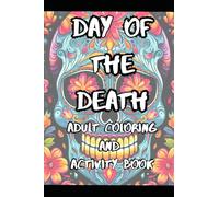 Day of the Death Mandala Style Coloring and Activity book for adults: Halloween and Day of the Death coloring and Activity book