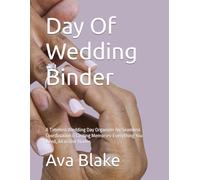 Day Of Wedding Binder: A Timeless Wedding Day Organizer for Seamless Coordination & Lasting Memories-Everything You Need, All in One Binder
