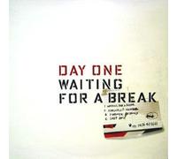 DAY ONE - DAY ONE / WAITING FOR A BREAK