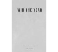 Day One: Win the Year - A 12-Month Undated Planner for Daily Focus & Goal Setting Plan your year, manage to-dos, and schedule your success.: 99 page 6*9 size