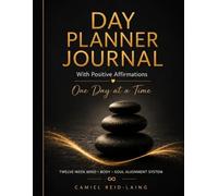 Day Planner Journal: Twelve-Week Mind • Body • Soul Alignment System: One Day at a Time - Daily Dose of Self-Love, Self-Care and Mindfulness to Promote Mental Wellbeing