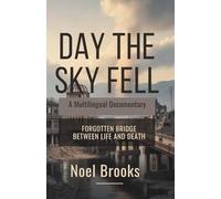 Day the Sky Fell A Multilingual Documentary: Forgotten Bridge Between Life and Death