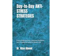 Day-to-Day ANTI-STRESS STRATEGIES: Practical Neuroscience, Emotional Resilience, and Everyday Recovery for Modern Life