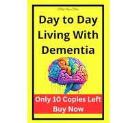 Day to Day Living With Dementia Step By Step : Protection From Cognitive Decline, Dementia, Alzheimers Book