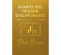 Day Trader Journal - Opero el plan, no la emoción: A Professional Daily Trading Logbook for Discipline, Liquidity, Structure and Emotional Control
