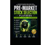 Day Trader’s Pre-Market Stock Selection Playbook: A Step-by-Step System to Find, Filter, Rank Gappers, Avoid Traps, & Trade Momentum Pullbacks at the Open