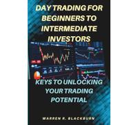 Day Trading For Beginners To Intermediate Investors: Keys To Unlocking Your Trading Potential
