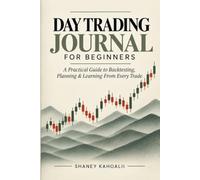 Day Trading Journal for Beginners: A Practical Guide to Backtesting, Planning & Learning From Every Trade