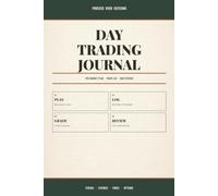 Day Trading Journal: Stop Trading From Memory: Pre-Market Plan, Six-Trade Daily Log, R-Multiples, and Process Grades for Stocks, Futures, Forex, and Options | 100 Undated Pages