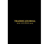 Day Trading Journal To Improve Your Trading Performance: Easily track, analyze, and improve your stocks, futures, forex, and options trades.