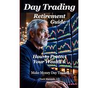 Day Trading Retirement Guide: How to Protect Your Wealth and Make Money Day Trading
