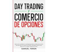 Day Trading Y Comercio De Opciones: Opera como un profesional con estrategias ganadoras y análisis técnico preciso para tener éxito en el comercio de ... y ETF, en cualquier condición de mercado.