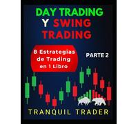 DAY TRADING Y SWING TRADING: 8 Estrategias de Trading en 1 Libro: PARTE 2