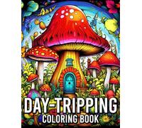 Day-Tripping Coloring Book: Stress Relief Kaleidescope with Aliens, mushroom houses, mandalas & more!