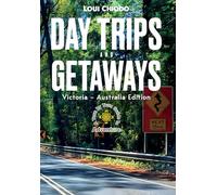 Day Trips and Getaways: Victoria - Australia Edition