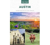 Day Trips® from Austin: Getaway Ideas for the Local Traveler - NUOVO