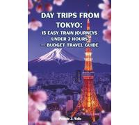Day Trips from Tokyo: 15 Easy Train Journeys Under 2 Hours - Budget Travel Guide