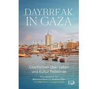 Daybreak in Gaza: Geschichten über Leben und Kultur Palästinas