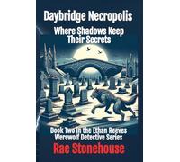 Daybridge Necropolis: Where Shadows Keep Their Secrets: 2